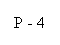 Text Box: P - 4
